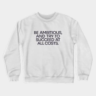 Be Ambitious Crewneck Sweatshirt